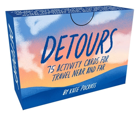 Detours: 75 Activity Cards for Travel Near and Far by Pocrass, Kate