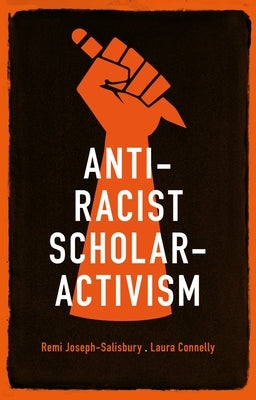 Anti-racist scholar-activism by Joseph-Salisbury, Remi