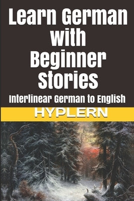 Learn German with Beginner Stories: Interlinear German to English by Hyplern, Bermuda Word