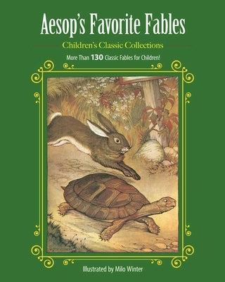 Aesop's Favorite Fables: More Than 130 Classic Fables for Children! by Winter, Milo