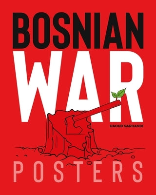 Bosnian War Posters by Sarhandi, Daoud