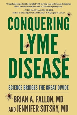Conquering Lyme Disease: Science Bridges the Great Divide by Fallon, Brian A.