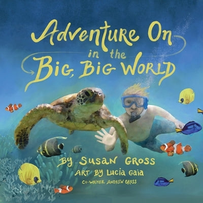 Adventure On in the Big, Big World by Gross, Susan
