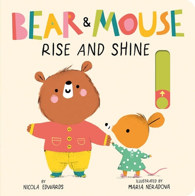 Bear and Mouse: Rise and Shine by Edwards, Nicola