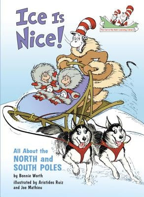 Ice Is Nice!: All about the North and South Poles by Worth, Bonnie