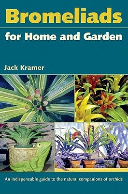 Bromeliads for Home and Garden by Kramer, Jack