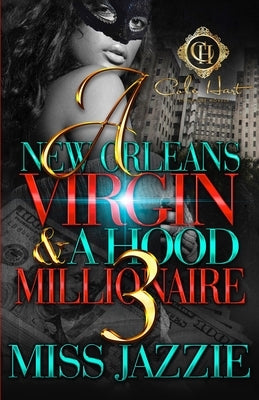 A New Orleans Virgin & A Hood Millionaire 3 by Jazzie