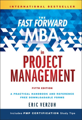 The Fast Forward MBA in Project Management by Verzuh, Eric