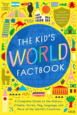 The Kid's World Factbook: A Complete Guide to the History, Climate, Terrain, Flag, Language, and More of the World's Countries by Bushel & Peck Books