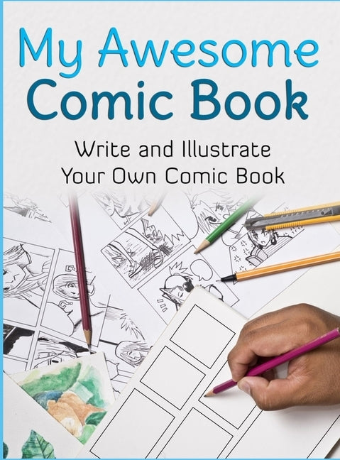 My Awesome Comic Book: Write and Illustrate Your Own Comic Book by Book Creator, Awesome Comic