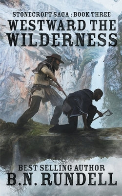 Westward The Wilderness by Rundell, B. N.