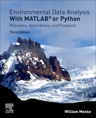 Environmental Data Analysis with MATLAB or Python: Principles, Applications, and Prospects by Menke, William