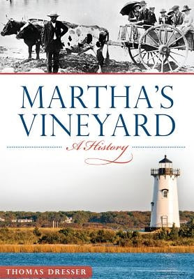 Martha's Vineyard:: A History by Dresser, Thomas