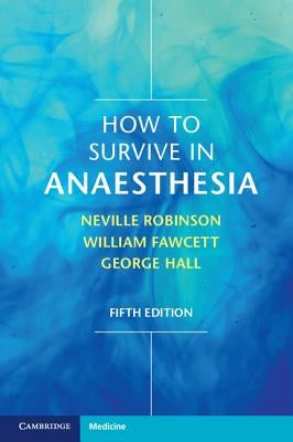 How to Survive in Anaesthesia by Robinson, Neville