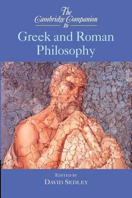 The Cambridge Companion to Greek and Roman Philosophy by Sedley, David