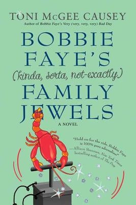 Bobbie Faye's (Kinda, Sorta, Not Exactly) Family Jewels by Causey, Toni McGee