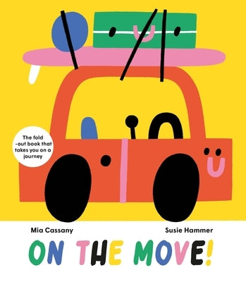 On the Move: The Fold-Out Book That Takes You on a Journey by Cassany, Mia