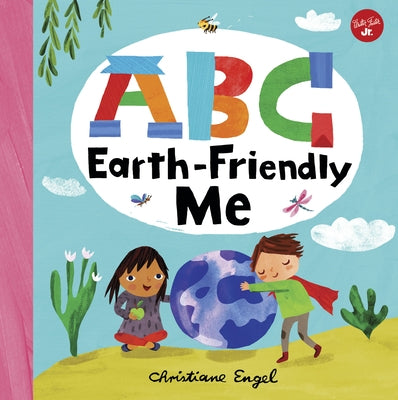 ABC for Me: ABC Earth-Friendly Me by Engel, Christiane