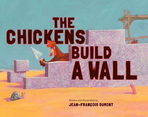 The Chickens Build a Wall by Dumont, Jean-Francois