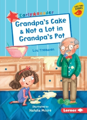 Grandpa's Cake & Not a Lot in Grandpa's Pot by Treleaven, Lou