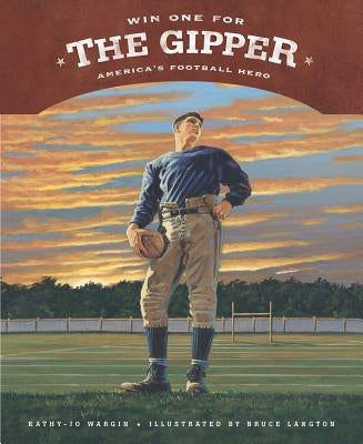 Win One for the Gipper: America's Football Hero by Wargin, Kathy-Jo