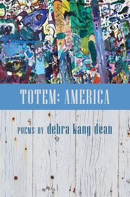 Totem: America by Dean, Debra Kang