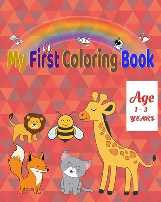My first coloring book: for Kids Ages 1-3 - Fun with Numbers, Letters, Colors, and Animals. 121 pages Dimension (8 x 10 inc) by Publishing, Little House