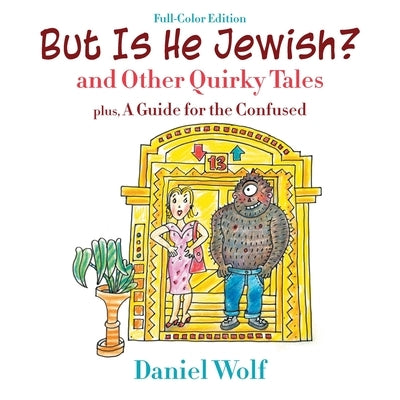 But Is He Jewish? (Full-Color Edition) by Wolf, Daniel