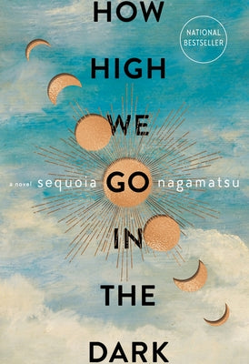 How High We Go in the Dark by Nagamatsu, Sequoia