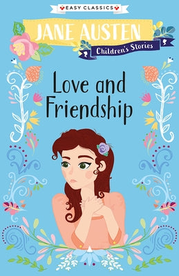 Jane Austen Children's Stories: Love and Friendship by Austen, Jane