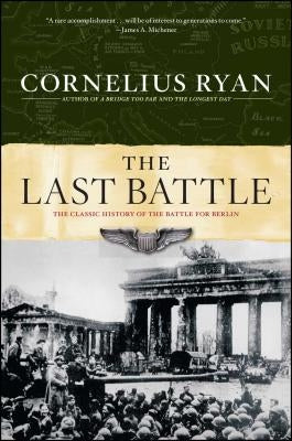 Last Battle: The Classic History of the Battle for Berlin by Ryan, Cornelius