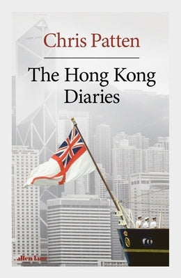 The Hong Kong Diaries by Patten, Chris