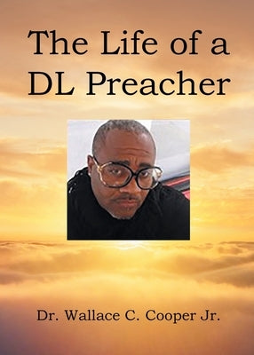 The Life of a DL Preacher by Cooper, Wallace C., Jr.