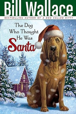 The Dog Who Thought He Was Santa by Wallace, Bill