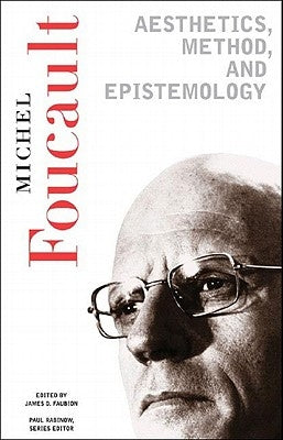 Aesthetics, Method, and Epistemology: Essential Works of Foucault, 1954-1984 by Foucault, Michel