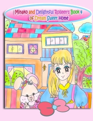 Minako and Delightful Rolleen's Book 4 of Dream Sweet Home by Kong