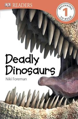 DK Readers L1: Deadly Dinosaurs by DK