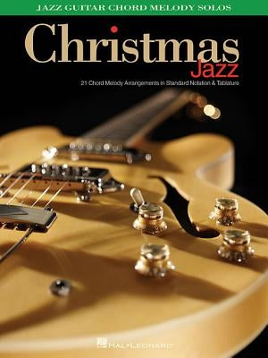 Christmas Jazz: Jazz Guitar Chord Melody Solos by Hal Leonard Corp