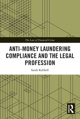 Anti-Money Laundering Compliance and the Legal Profession by Kebbell, Sarah