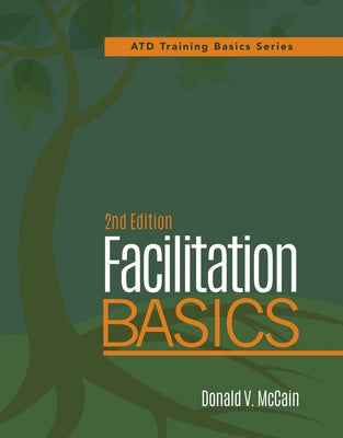 Facilitation Basics, 2nd Edition by McCain, Donald V.