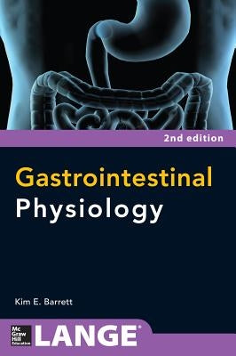 Gastrointestinal Physiology 2/E by Barrett, Kim
