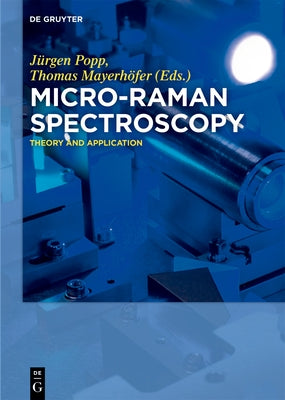 Micro-Raman Spectroscopy: Theory and Application by Popp, J&#252;rgen