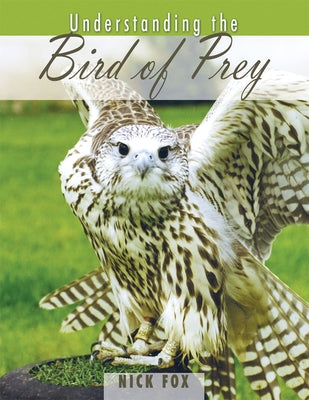 Understanding the Bird of Prey by Fox, Nicholas