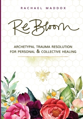 ReBloom by Maddox, Rachael