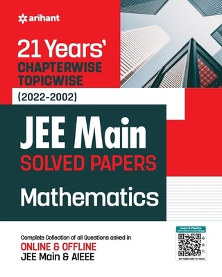 21Years Chapterwise Topicwise (2022-2002) JEE Main Solved Papers Mathematics by Experts Compilation