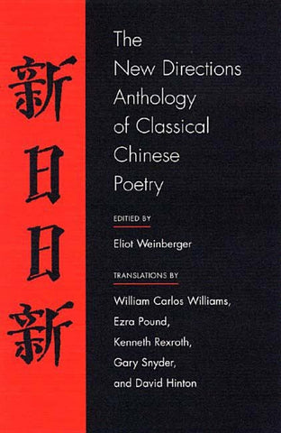 The New Directions Anthology of Classical Chinese Poetry by Weinberger, Eliot