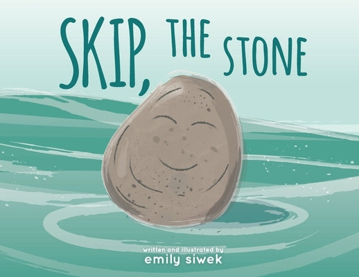 Skip, the Stone by Siwek, Emily A.