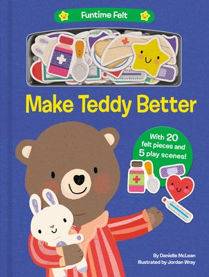 Make Teddy Better: With 20 Colorful Felt Play Pieces by McLean, Danielle