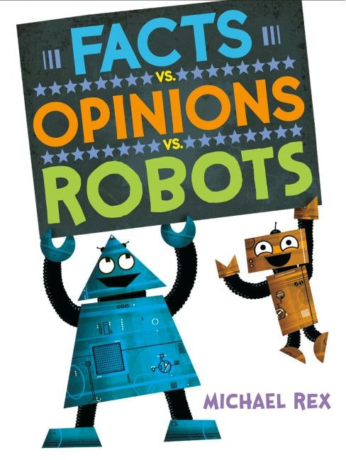 Facts vs. Opinions vs. Robots by Rex, Michael