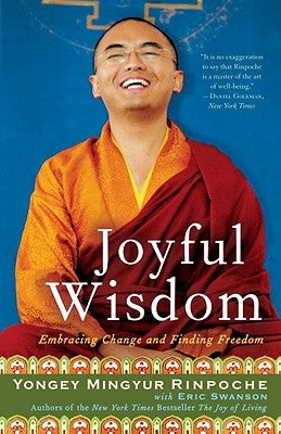 Joyful Wisdom: Embracing Change and Finding Freedom by Mingyur Rinpoche, Yongey